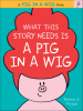 What_This_Story_Needs_Is_a_Pig_in_a_Wig