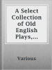 A_Select_Collection_of_Old_English_Plays__Volume_7
