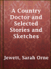 A_Country_Doctor_and_Selected_Stories_and_Sketches